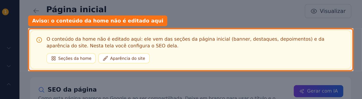 O aviso amarelo lembra que o conteúdo da home não é editado aqui: ele vem das Seções da Home e da Aparência do Site, com um botão de atalho para cada uma